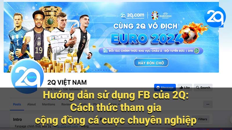 Hướng dẫn sử dụng FB của 2Q: Cách thức tham gia cộng đồng cá cược chuyên nghiệp