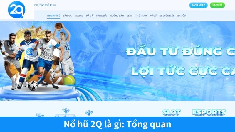 Nổ hũ 2Q là gì: Tổng quan