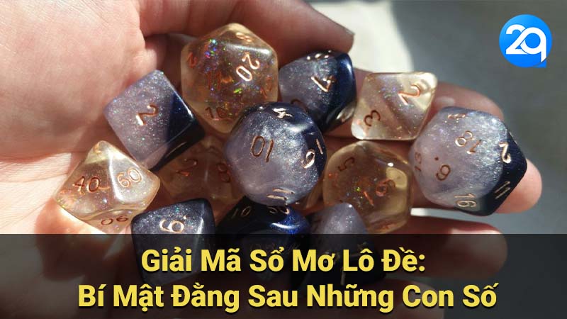 Giải Mã Sổ Mơ Lô Đề: Bí Mật Đằng Sau Những Con Số